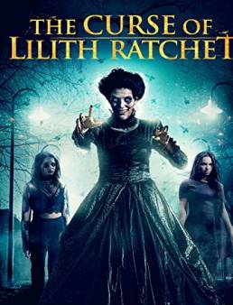 فيلم The Curse of Lilith Ratchet 2018 مترجم