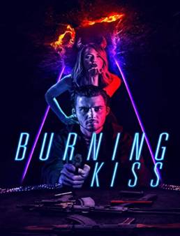 فيلم Burning Kiss 2018 مترجم