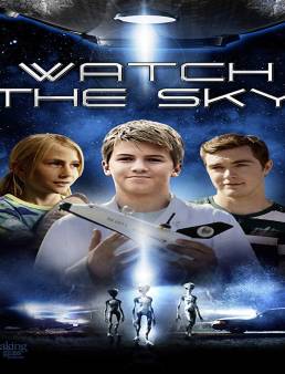 فيلم Watch the Sky 2017 مترجم