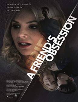 فيلم A Friend’s Obsession 2018 مترجم