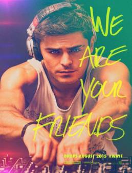 مشاهدة فيلم We Are Your Friends 2015 مترجم